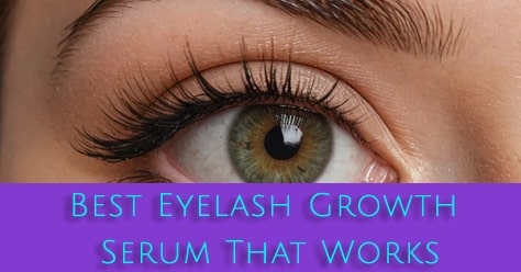 Best Eyelash Growth Serum That Works